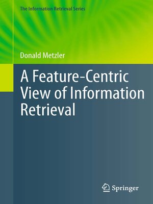 cover image of A Feature-Centric View of Information Retrieval